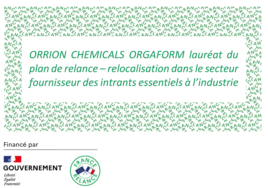ORRION CHEMICALS ORGAFORM lauréat du plan de relance – relocalisation dans le secteur fournisseur des intrants essentiels à l’industrie.